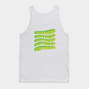 Stay Weird Tank Top